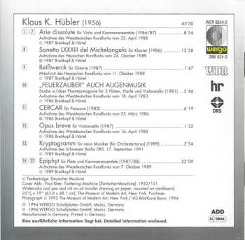 CD Klaus K. Hübler: Arie Dissolute • Sonetto LXXXIII Del Michelangelo • Reißwerck • „Feuerzauber“ Auch Augenmusik • Cercar • Opus Breve • Kryptogramm Für Neun Musiker • Epiphyt