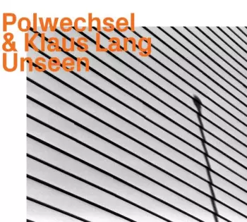 Klaus Lang: Klaus Lang & Polwechsel - Unseen