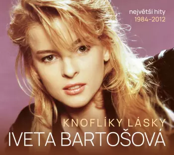 Iveta Bartošová: Knoflíky Lásky (Největší Hity 1984-2012)