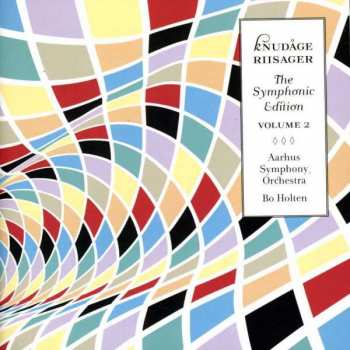Album Knudåge Riisager: The Symphonic Edition Volume 2