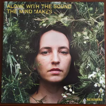 Alone With The Sound The Mind Makes