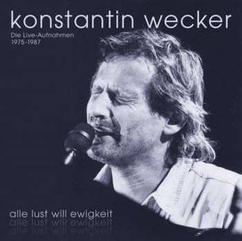 10CD Konstantin Wecker: Alle Lust Will Ewigkeit - Die Live-Aufnahmen 1975-1987