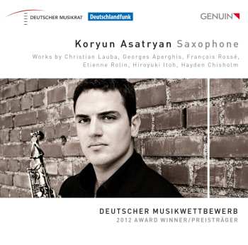 Album Koryun Asatryan: Works By Christian Lauba, Georges Aperghis, François Rossé, Etienne Rolin, Hiroyuki Itoh, Hayden Chisholm
