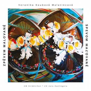 CD Koubová Malatincová Veronika: Zpěvem Malované / Spevom Maľované