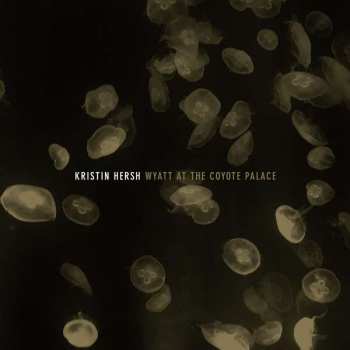 2LP Kristin Hersh: Wyatt At The Coyote Palace