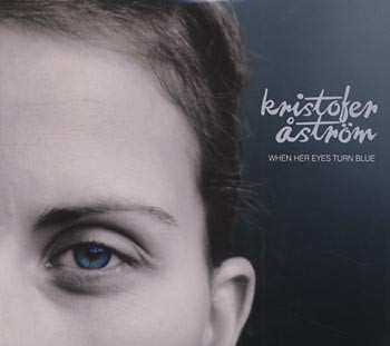 CD Kristofer Åström: When Her Eyes Turn Blue