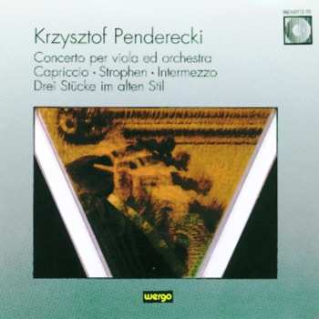 Album Krzysztof Penderecki: Concerto Per Viola Ed Orchestra · Capriccio · Strophen · Intermezzo · Drei Stücke Im Alten Stil