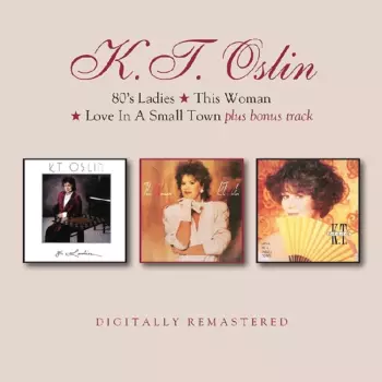 K.T. Oslin: 80’s Ladies / This Woman / Love In A Small Town