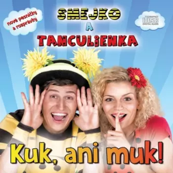 Smejko A Tanculienka: Kuk, ani muk!