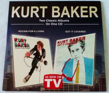 CD Kurt Baker: Rockin' For A Living / Got It Covered 