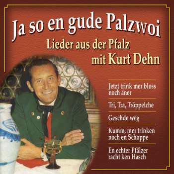 CD Kurt Dehn: Ja so en gude Palzwoi - Lieder aus der Pfalz mit Kurt Dehn