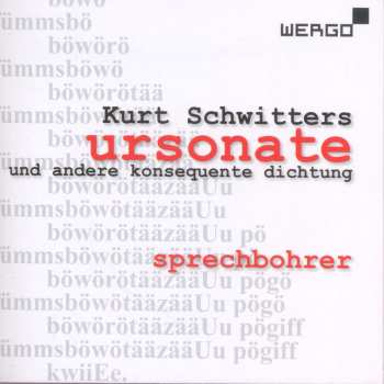 Album Kurt Schwitters: Ursonate Und Andere Konsequente Dichtung