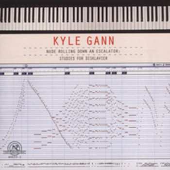 Album Kyle Gann: Nude Rolling Down An Escalator: Studies For Disklavier