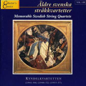 Album Kyndelkvartetten: Äldre Svenska Stråkkvartetter = Memorable Swedish String Quartets. III. Kyndelkvartetten (1941-44) (1944-52) (1955-57)