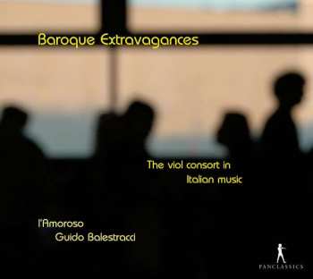 Album Guido Balestracci: Consonanze Stravaganti: Venetian & Neapolitan Music For Consort Of Viols
