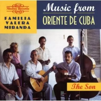 La Familia Valera Miranda: Music From Oriente De Cuba - The Son