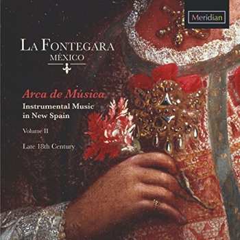 Album La Fontegara México: Arca de Música: Instrumental Music In New Spain, Vol. II: Late 18th Century