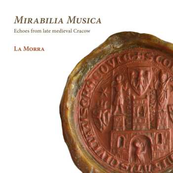 Album La Morra: Mirabilia Musica: Echoes From Late Medieval Cracow