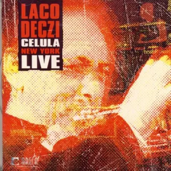 Laco Deczi: Celula New York Live