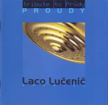 Laco Lučenič: Proudy (Tribute To Prúdy)