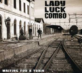 Album Lady Luck Combo: Waiting For A Train