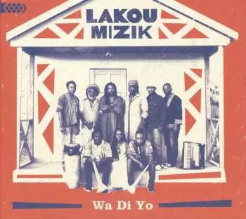 Lakou Mizik: Wa Di Yo