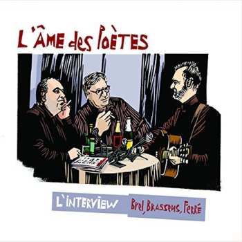Album L'Âme Des Poètes: L’Interview Brel, Brassens, Ferré