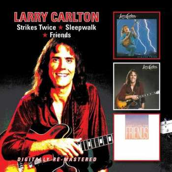 2CD Larry Carlton: Strikes Twice / Sleepwalk / Friends