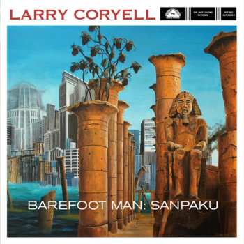 Album Larry Coryell: Barefoot Man: Sanpaku