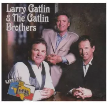 Larry Gatlin & The Gatlin Brothers: Live At Billy Bob's Texas