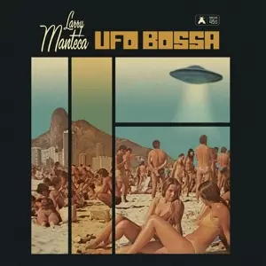 Larry Manteca: 7-ufo Bossa / Intergalactic Porno Scene