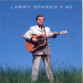 Album Larry Sparks: 40
