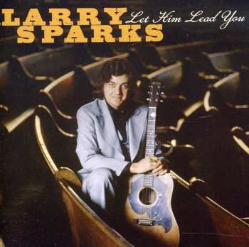 Album Larry Sparks: Let Him Lead You