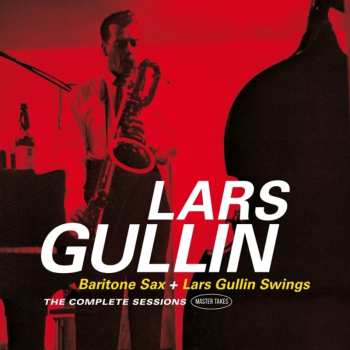 Album Lars Gullin: Bariton Sax + Lars Gullin Swings (The Complete Sessions)