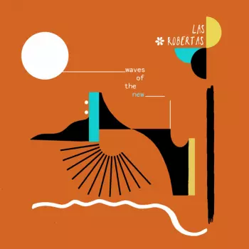 Las Robertas: Waves Of The New
