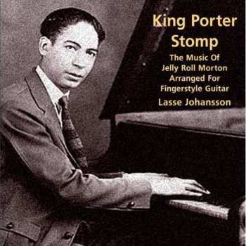Album Lasse Johansson: King Porter Stomp - The Music Of Jelly Roll Morton Arranged For The Guitar