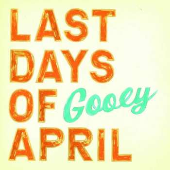CD Last Days Of April: Gooey