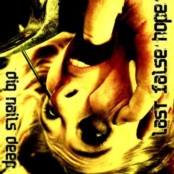 Album Last False Hope: Dig Nails Deep