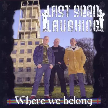 Last Seen Laughing: Where We Belong