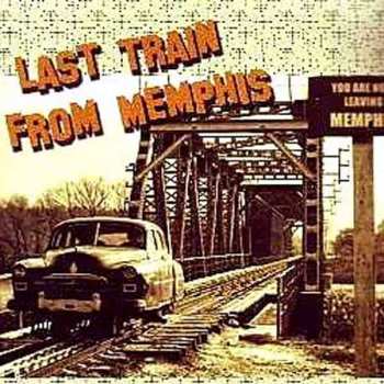 CD Last Train From Memphis: Last Train From Memphis