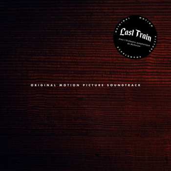 LP Last Train: Original Motion Picture Soundtrack