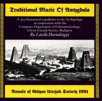Album László Hortobágyi: Traditional Music Of Amygdala - Annales Of Gāyan Uttejak Society