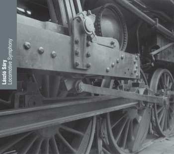 Album Laszlo Sary: Locomotive Symphony