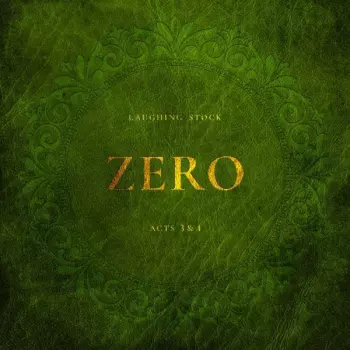 Laughing Stock: Zero Acts 3 & 4