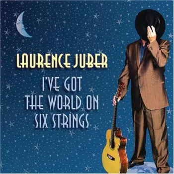 Laurence Juber: I've Got The World On Six Strings