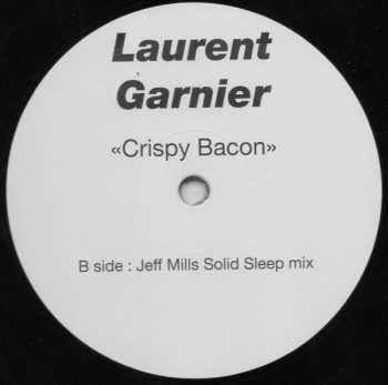 LP Laurent Garnier: Crispy Bacon (Jeff Mills Remix) LTD