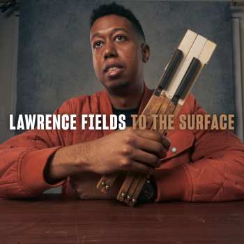 CD Lawrence Fields: To The Surface