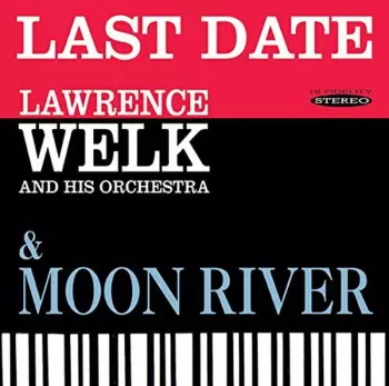 Lawrence Welk And His Orchestra: Last Date & Moon River