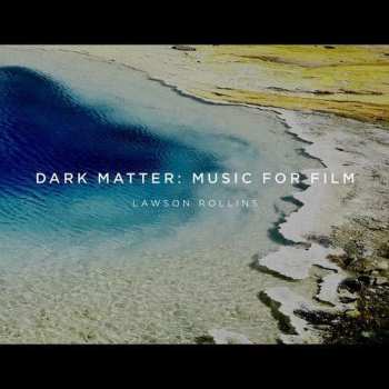 Album Lawson Rollins: Dark Matter: Music For Film