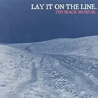Lay It On The Line: The Black Museum